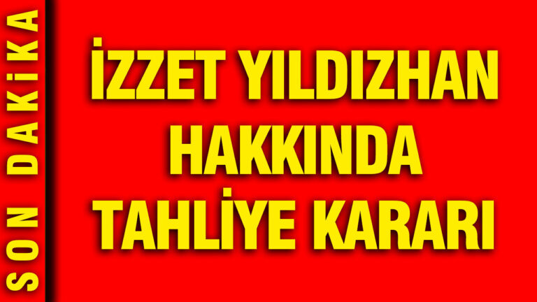 izzet-yildizhan-hakkinda-tahliye-karari-K4VKcesF.jpg
