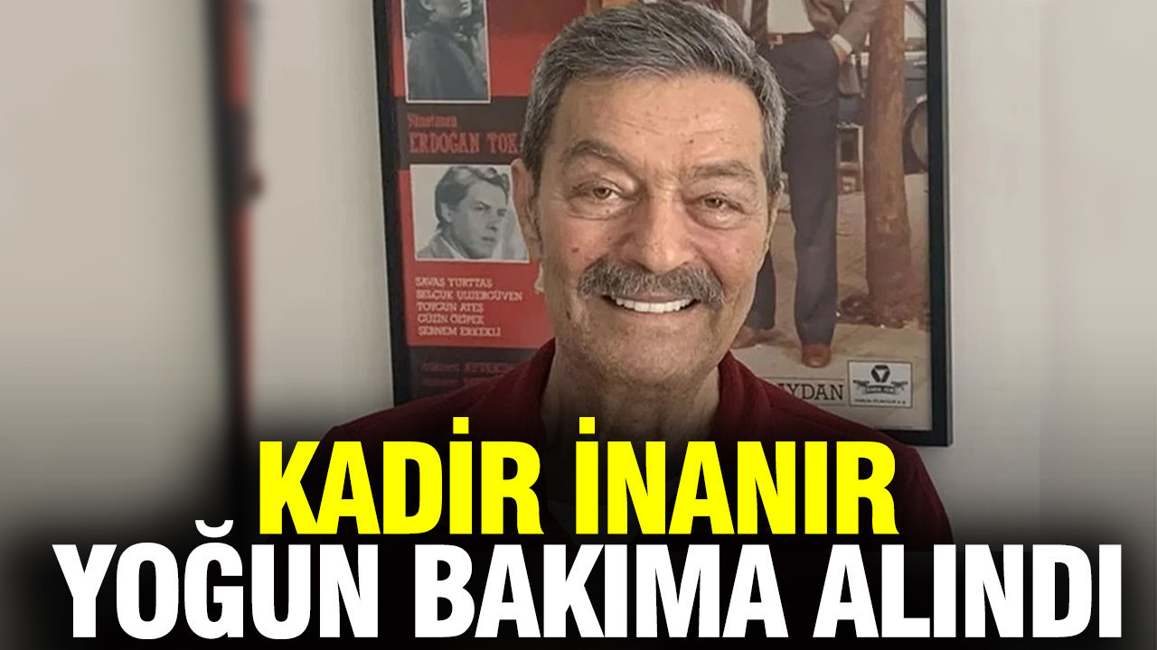 kadir-inanir-yogun-bakima-alindi-bKSk3Ls6.jpg