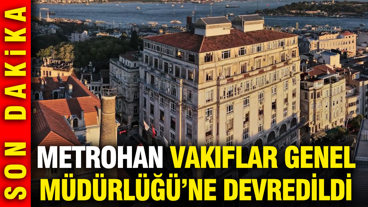 metrohan-vakiflar-genel-mudurlugune-devredildi-k9R3xDpp.jpg