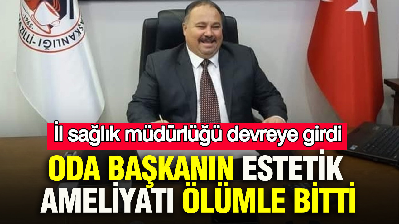 oda-baskanin-estetik-ameliyati-olumle-bitti-il-saglik-mudurlugu-devreye-girdi-G4PglX1N.jpg