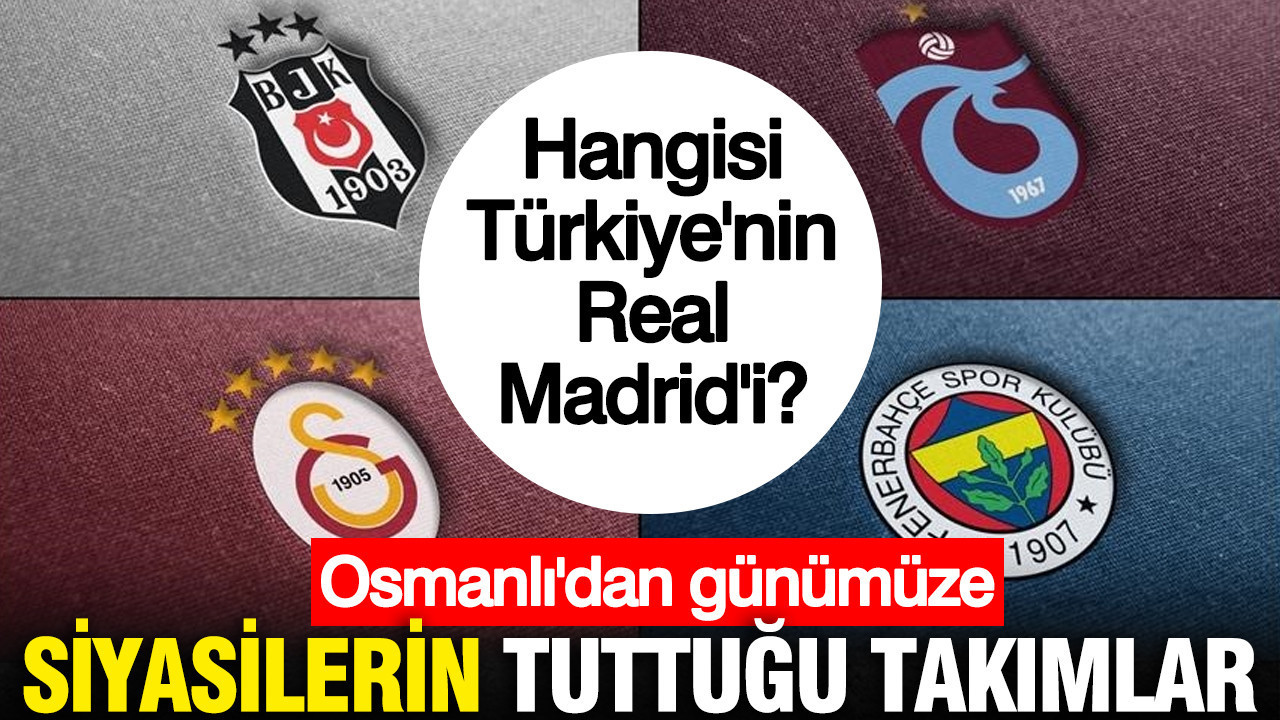 osmanlidan-gunumuze-siyasilerin-tuttugu-takimlar-hangisi-turkiyenin-real-madridi-SzrKmz5I.jpg