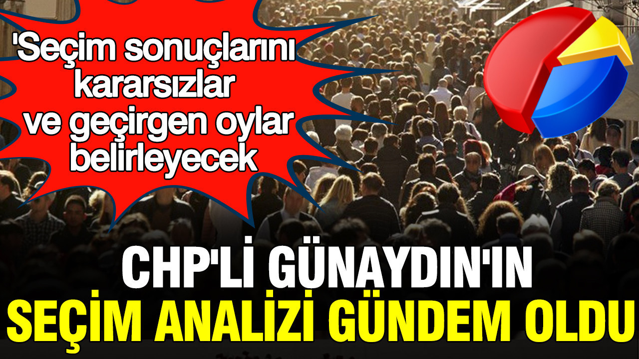 secim-sonuclarini-kararsizlar-ve-gecirgen-oylar-belirleyecek-chpli-gokhan-gunaydinin-secim-analizi-gundem-oldu-8KpPC8PR.jpg