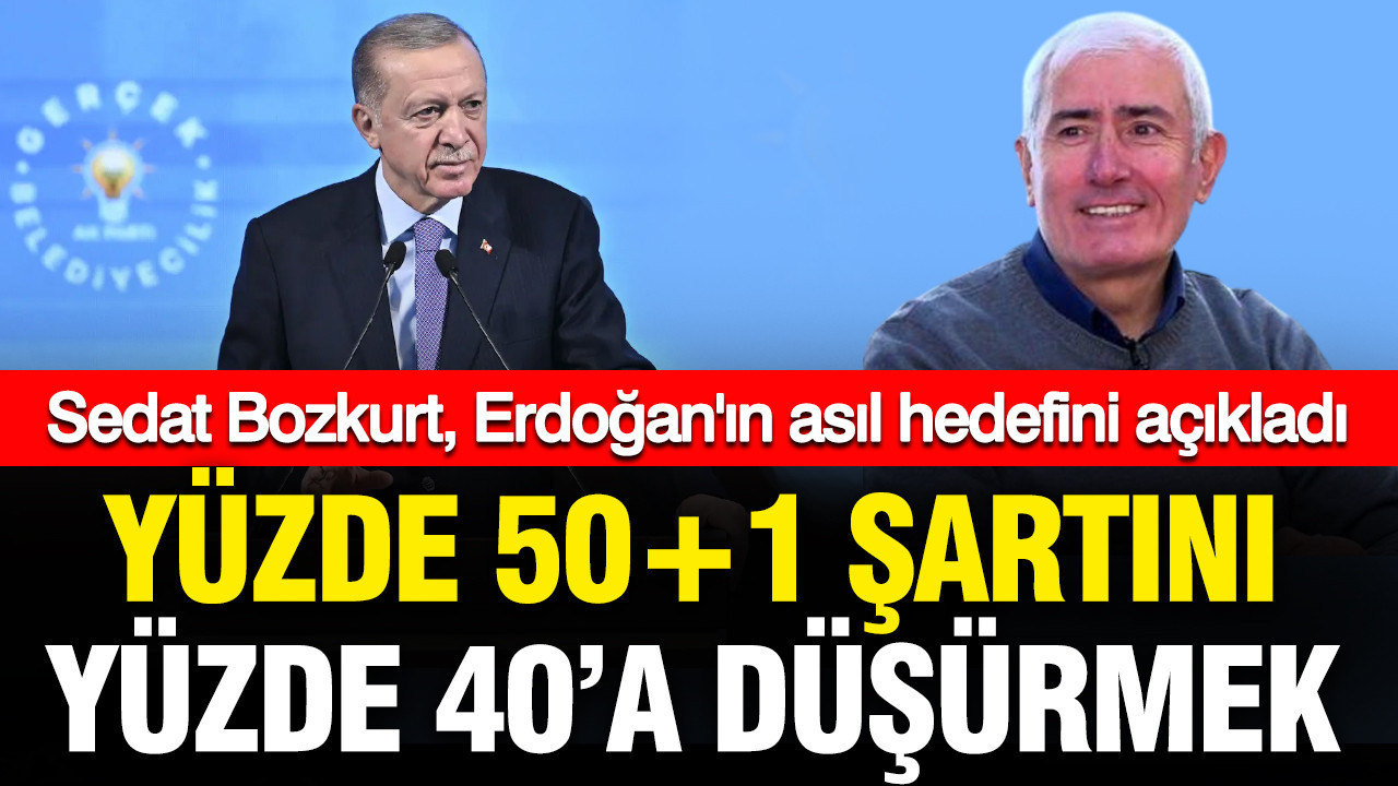 sedat-bozkurt-erdoganin-asil-hedefini-acikladi-yuzde-501-sartini-40a-dusurmek-PsjUhV38.jpg