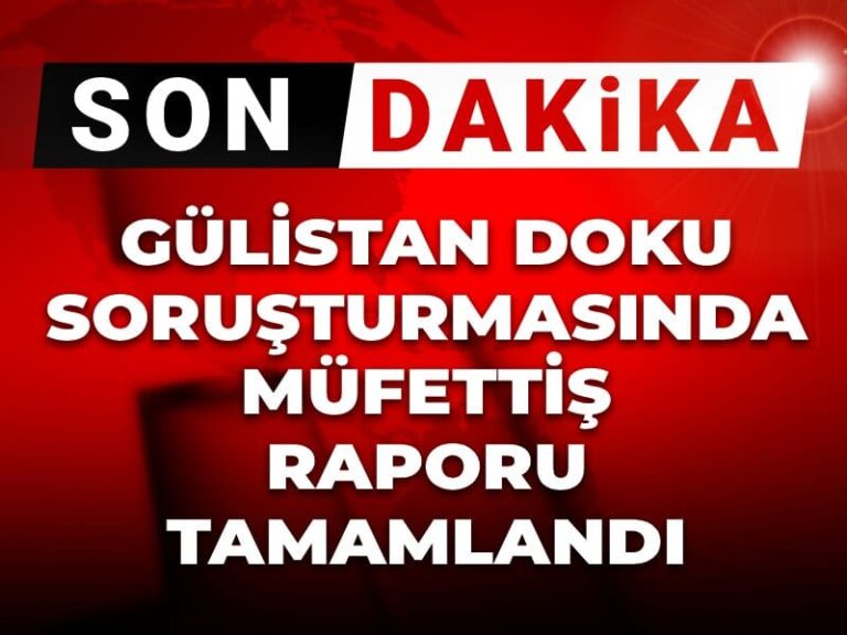 son-dakika-gulistan-doku-sorusturmasinda-mufettis-raporu-tamamlandi-Cbibej24.jpg