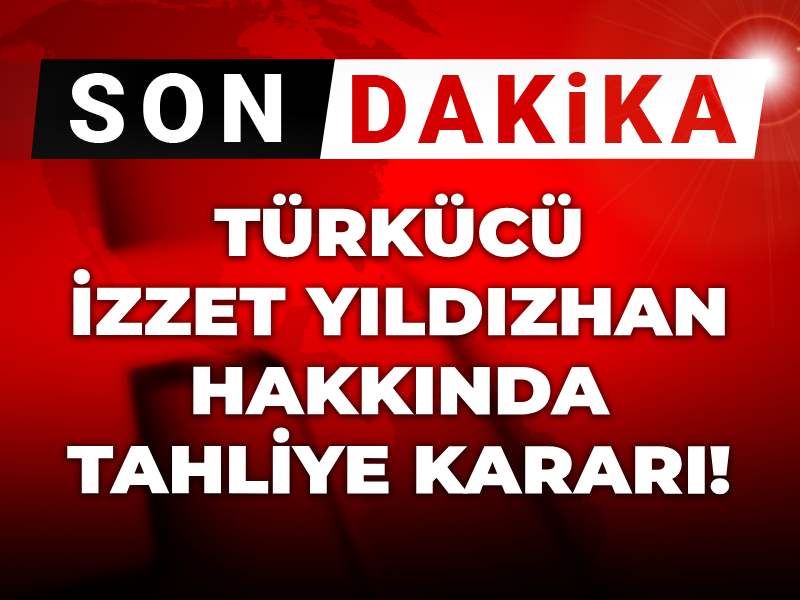 son-dakika-izzet-yildizhan-hakkinda-tahliye-karari-5ZidhVGI.jpg