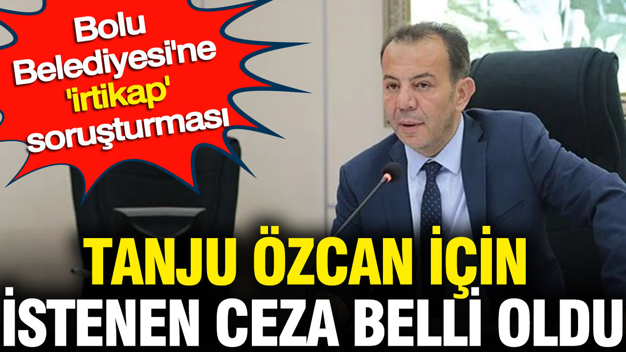 tanju-ozcan-icin-istenen-ceza-belli-oldu-bolu-belediyesine-irtikap-sorusturmasi-Fz4HuXHn.jpg