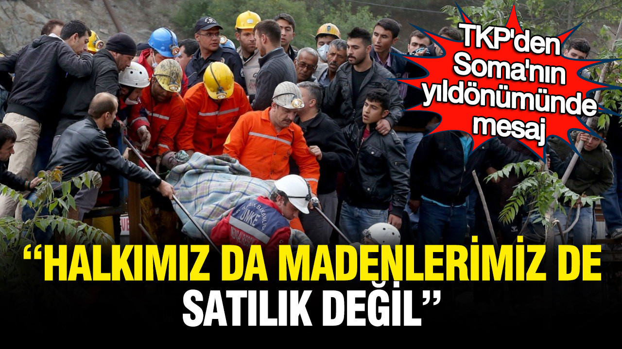 tkpden-somanin-yildonumunde-mesaj-halkimiz-da-madenlerimiz-de-satilik-degil-KlY61GS3.jpg