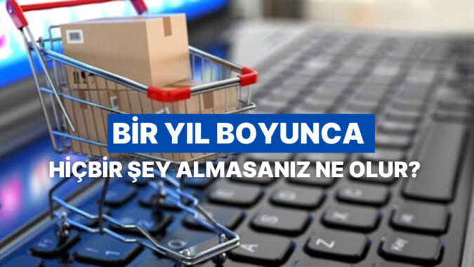 Tüketim Orucu: Bir Yıl Boyunca Sadece İhtiyaçlarınızı Almak Hayatınızı Nasıl Değiştirir?