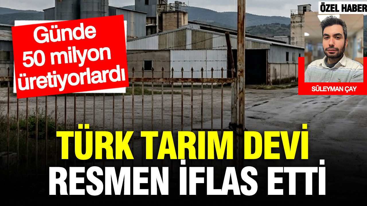 turk-tarim-devi-resmen-iflas-etti-gunde-50-milyon-uretiyorlardi-3FE3G3lK.jpg