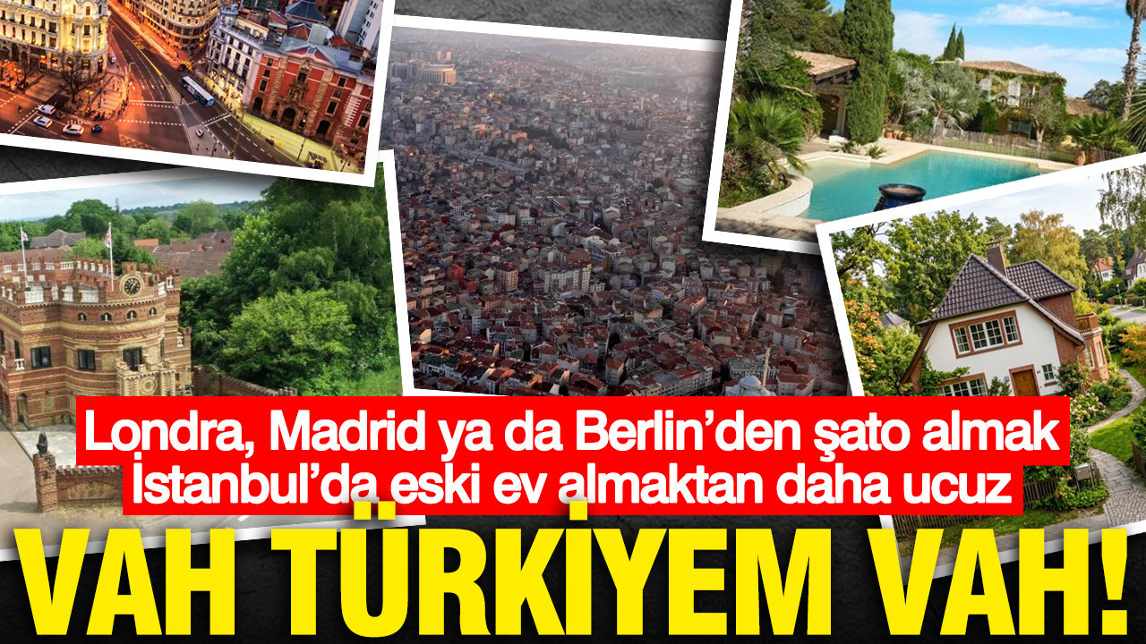 vah-turkiyem-vah-londra-madrid-ya-da-berlinden-sato-almak-istanbulda-eski-ev-almaktan-HWOlNTNR.jpg