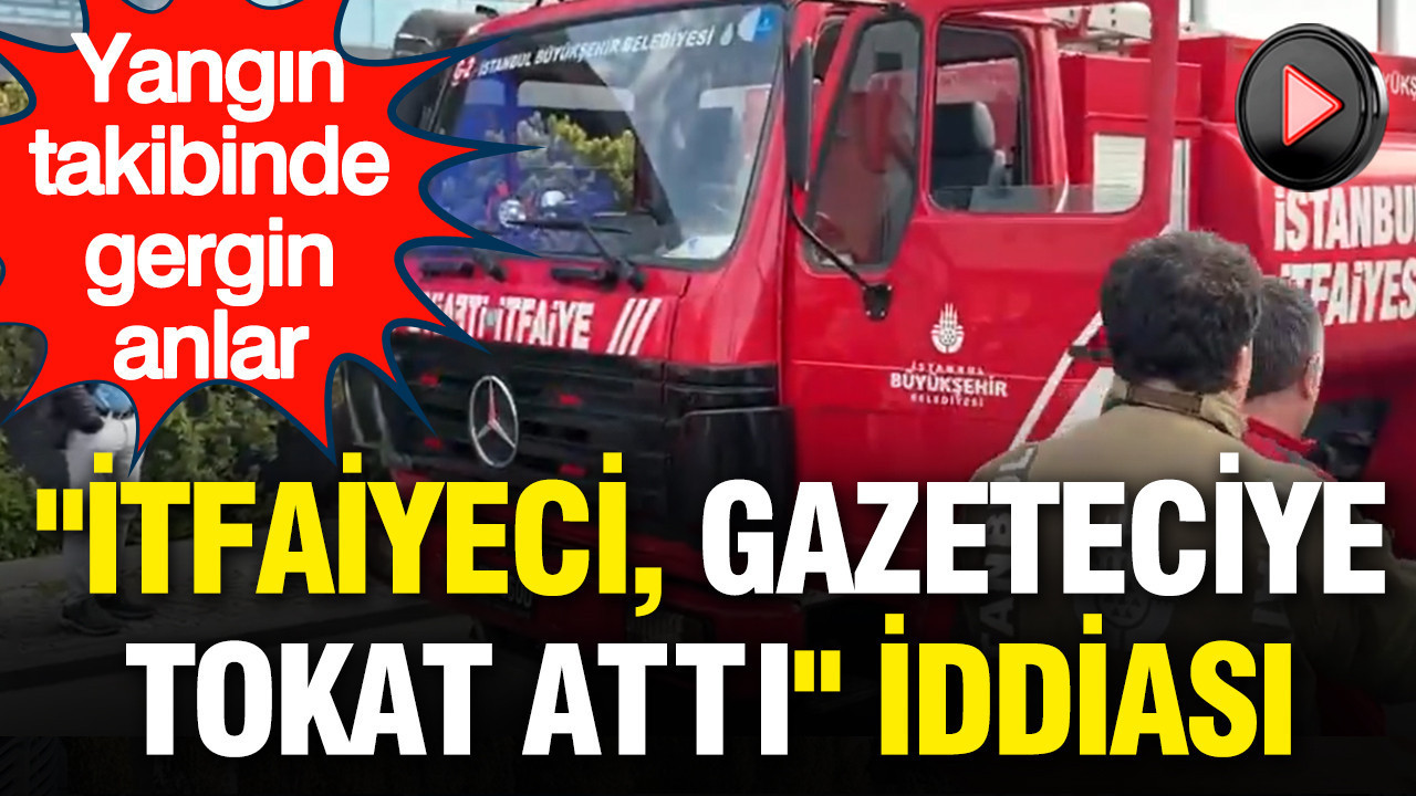 yangin-takibinde-gergin-anlar-itfaiyeci-gazeteciye-tokat-atti-iddiasi-sGm4BF7n.jpg