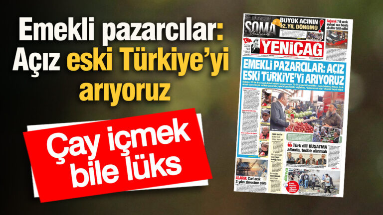 yenicag-gazetesi-emekli-pazarcilar-aciz-eski-turkiyeyi-ariyoruz-8cp58Rl3.jpg
