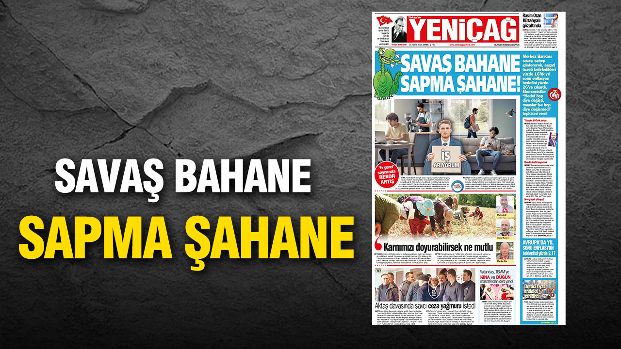 yenicag-gazetesi-savas-bahane-sapma-sahane-EVuxCFbu.jpg