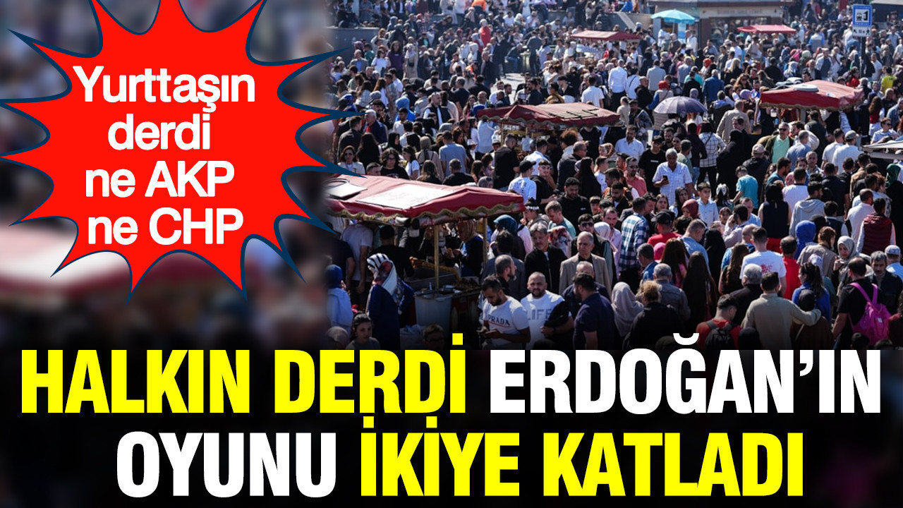yurttasin-derdi-ne-akp-ne-chp-halkin-derdi-erdoganin-oyunu-ikiye-katladi-W5RWP3Zq.jpg
