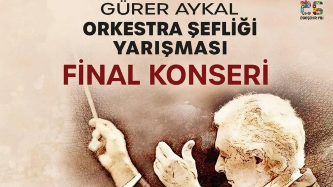 Eskişehir Uluslararası Gürer Aykal Orkestra Şefliği Yarışması başlıyor