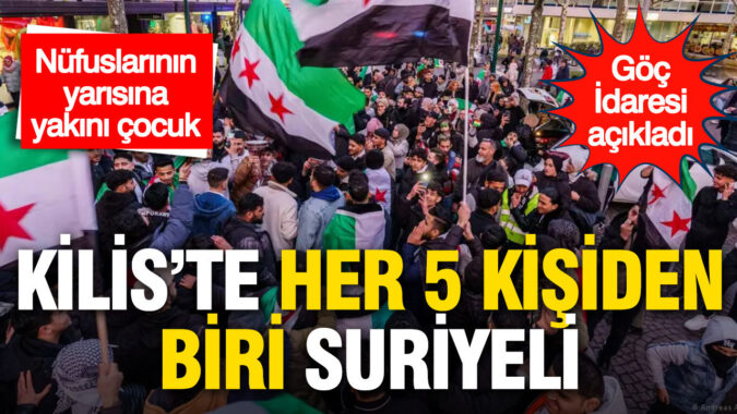 Göç İdaresi’nin son verileri ortaya koydu: Kilis’te her 5 kişiden biri Suriyeli
