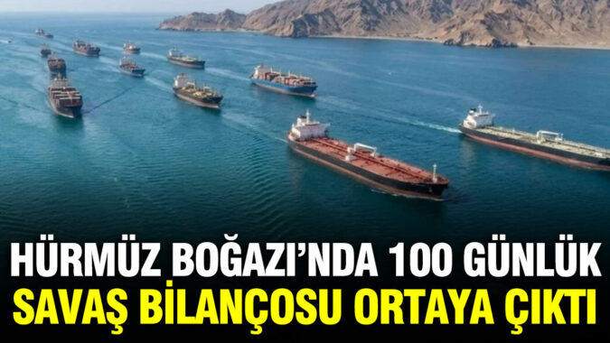 Hürmüz Boğazı’nda 100 günlük savaş bilançosu ortaya çıktı