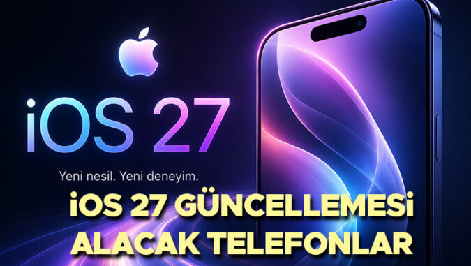 İOS 27 ALACAK TELEFON MODELLERİ LİSTESİ VE ÖZELLİKLERİ | Apple tanıttı! İOS 27 hangi telefonlara gelecek? iPhone telefonlara İOS 27 ne zaman gelecek? iOS 26 hangi modelleri desteklemiyor?