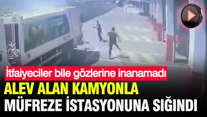 İtfaiyeciler bile gözlerine inanamadı: Alev alan kamyonla müfreze istasyonuna sığındı