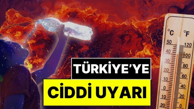 Rekor Sıcaklıklar, Orman Yangınları, Şiddetli Kuraklık ve Sel: Uzmanlardan Türkiye’ye ‘Süper El Nino’ Uyarısı