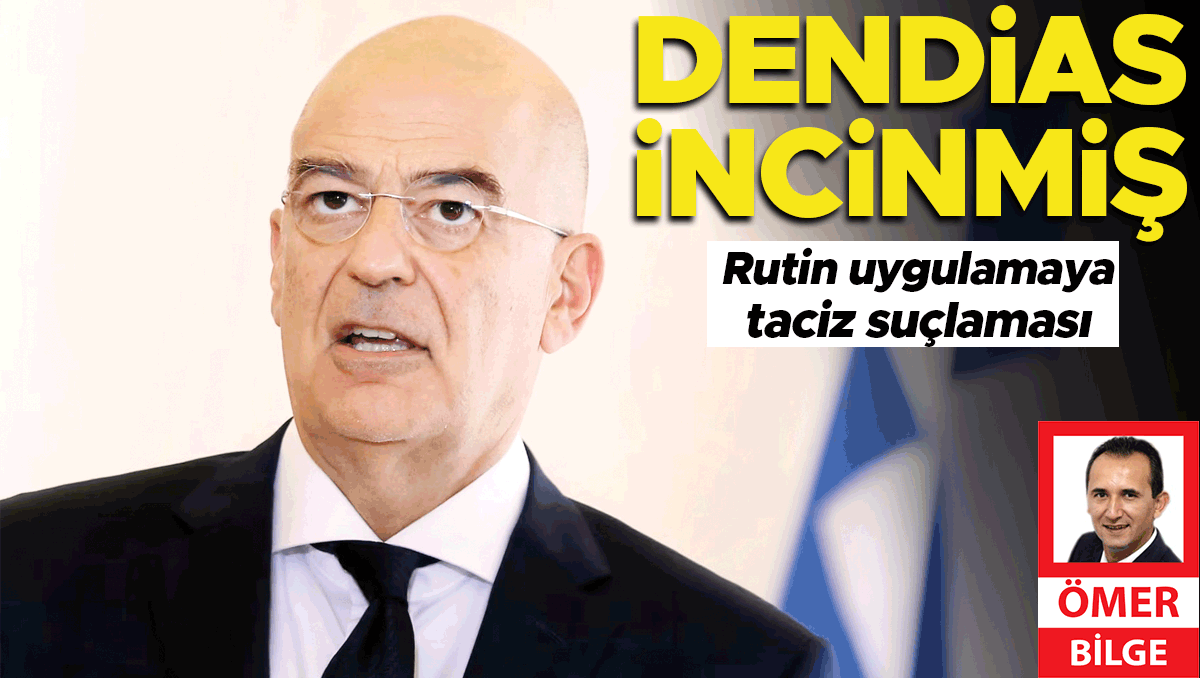 Rutin uygulamaya taciz suçlaması… Dendias incinmiş