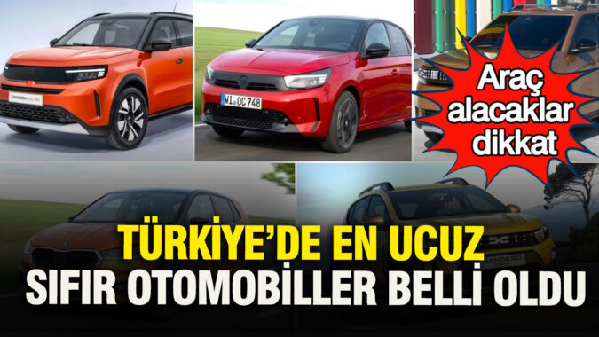 Türkiye’de en ucuz sıfır otomobiller belli oldu: Araç alacaklar dikkat