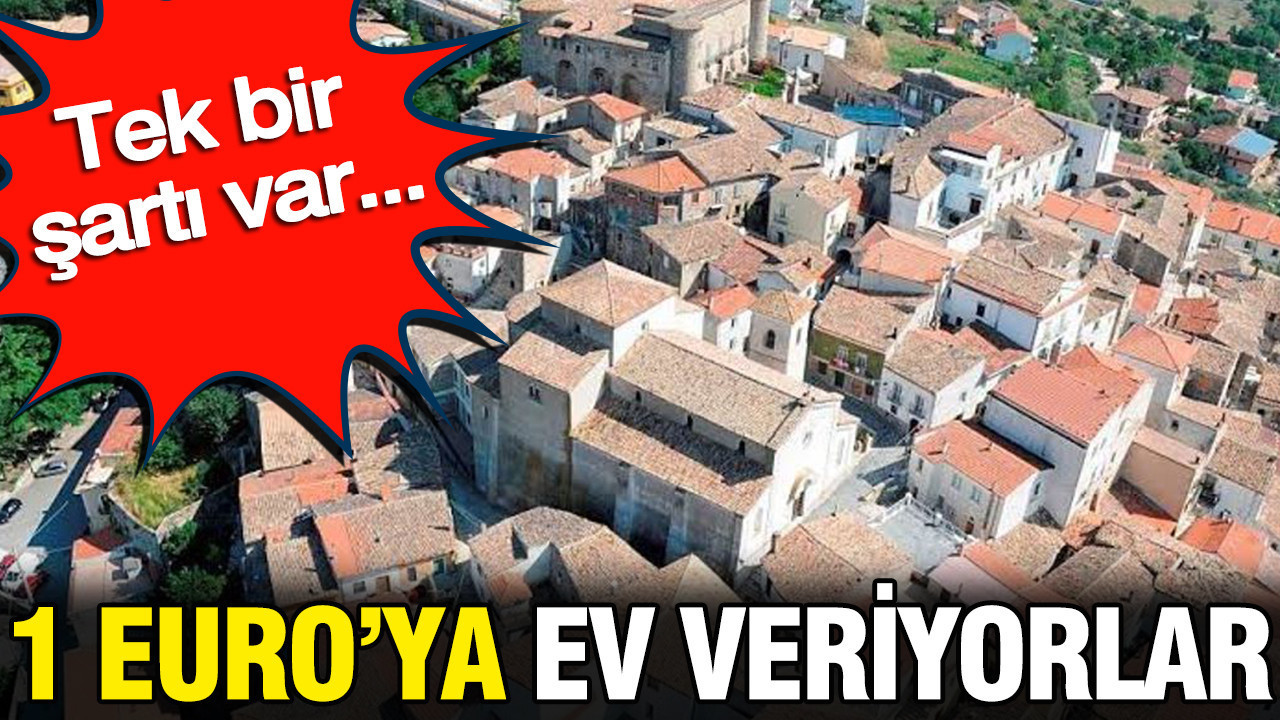 1 Euro’ya ev veriyorlar: Tek bir şartı var…