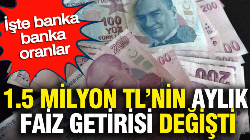 15 milyon tlnin aylik faiz getirisi degisti iste banka banka oranlar 5pvxhvul.jpg