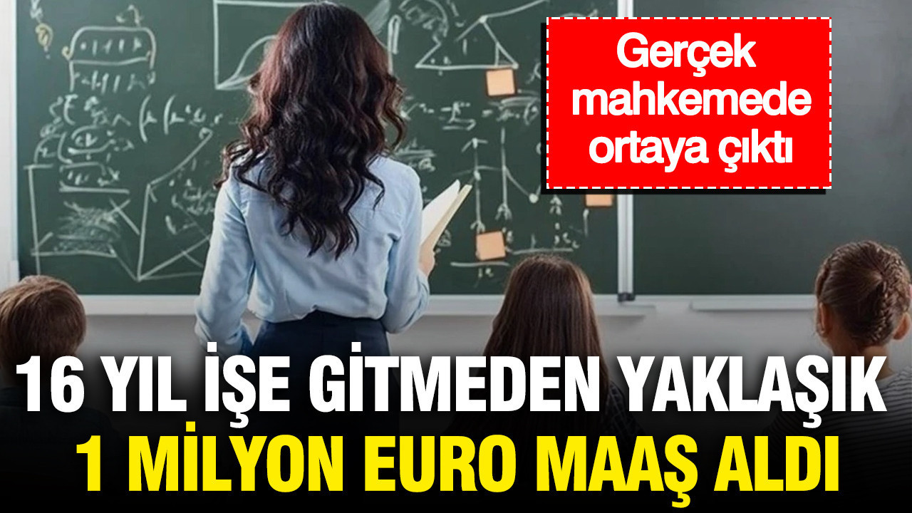 16 yıl işe gitmeden yaklaşık 1 milyon euro maaş aldı: Gerçek mahkemede ortaya çıktı