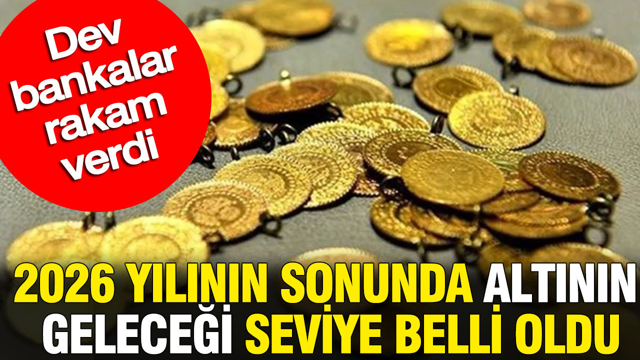2026 yılının sonunda altının geleceği seviye belli oldu: Dev bankalar rakam verdi