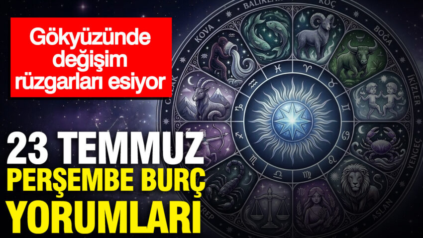 23 temmuz persembe gunluk burc yorumlari gokyuzunde degisim ruzgarlari esiyor fYElsXHQ.jpg