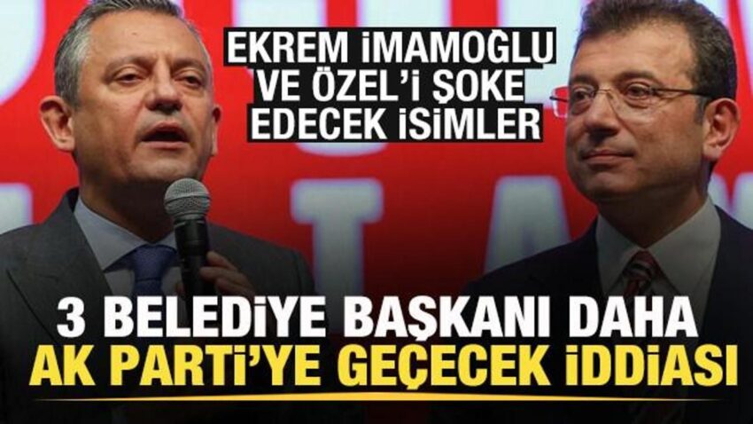 3 belediye baskani ak partiye gececek iddiasi imamoglu ve ozeli soke edecek isimler dVAwA4ma.jpg