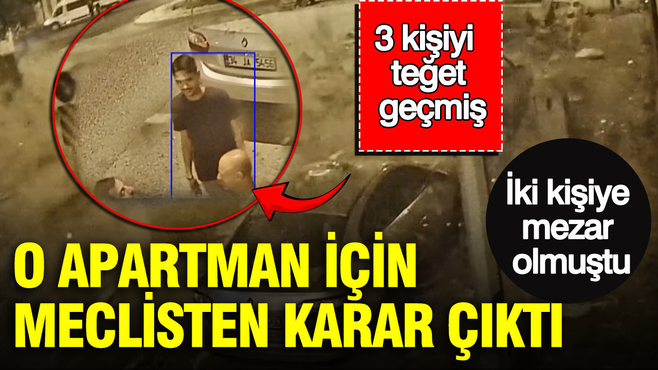 3 kişiyi teğet geçmiş: İki kişiye mezar olmuştu: O Apartman için meclisten karar çıktı