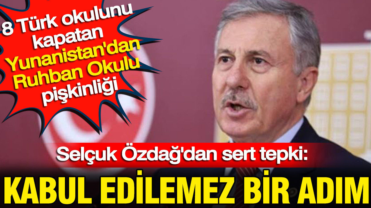 8 Türk okuluna kilit vuran Yunanistan’dan Ruhban Okulu pişkinliği: Selçuk Özdağ’dan sert tepki