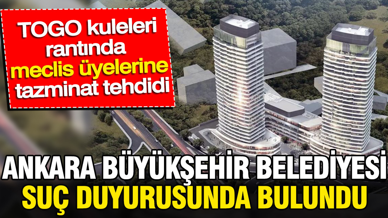 ABB suç duyurusunda bulundu: TOGO kuleleri rantında meclis üyelerine tazminat tehdidi