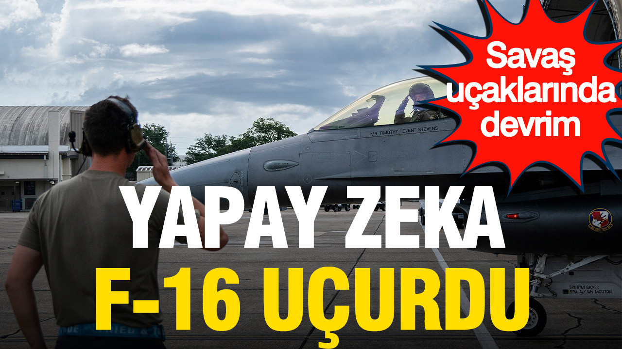 ABD’den yapay zekalı F-16 hamlesi: Savaş uçağını o uçurdu