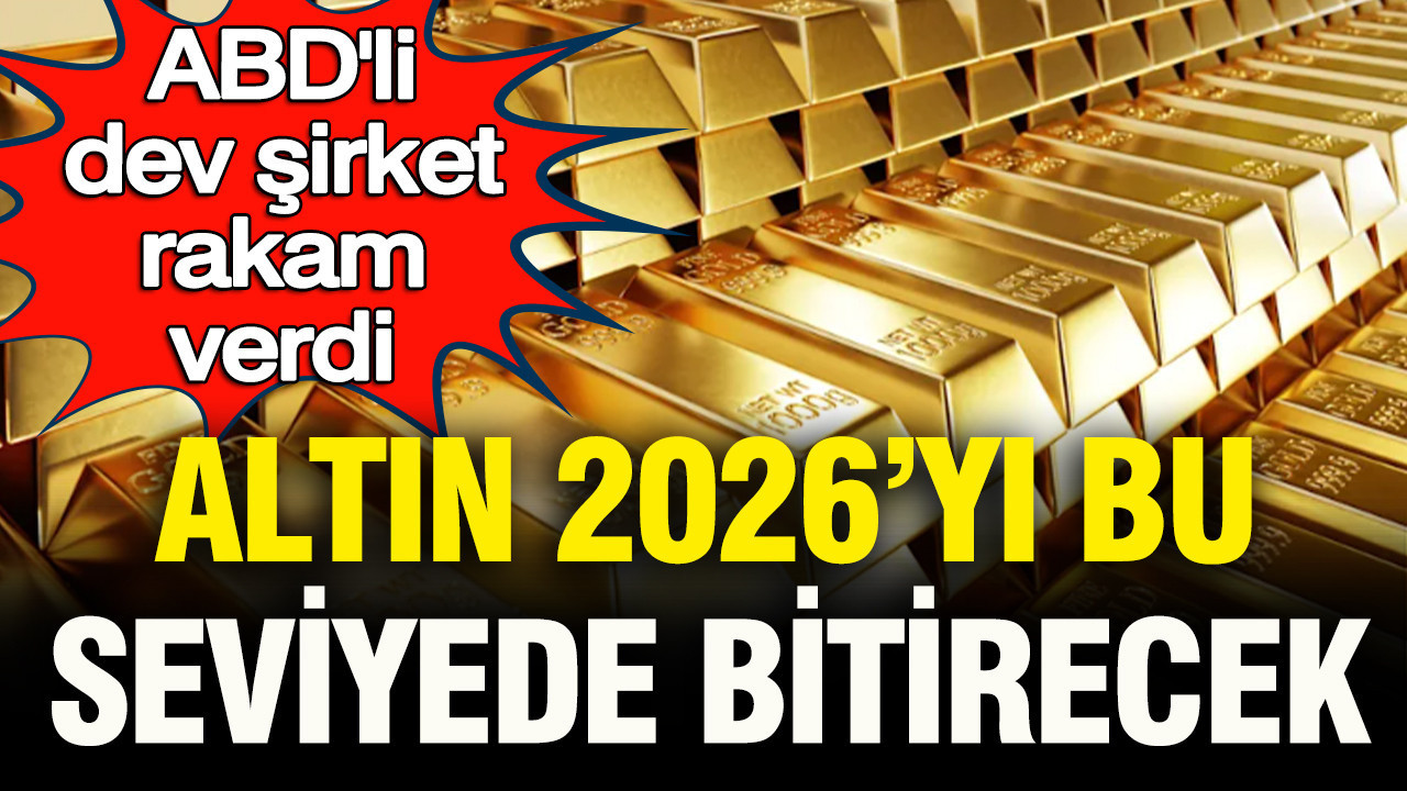 ABD’li dev şirket rakam verdi: Altın 2026’yı bu rakamla bitirecek