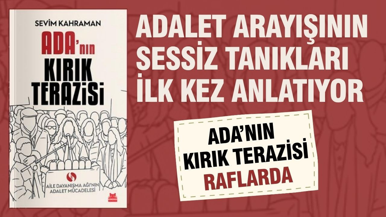 Adalet arayışının sessiz tanıkları ilk kez anlatıyor: “Ada’nın Kırık Terazisi” raflarda