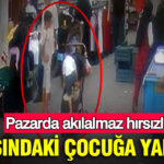 Adanada pazarda akilalmaz hirsizlik 12 yasindaki cocuga yaptirdi ibZjOikd.jpg