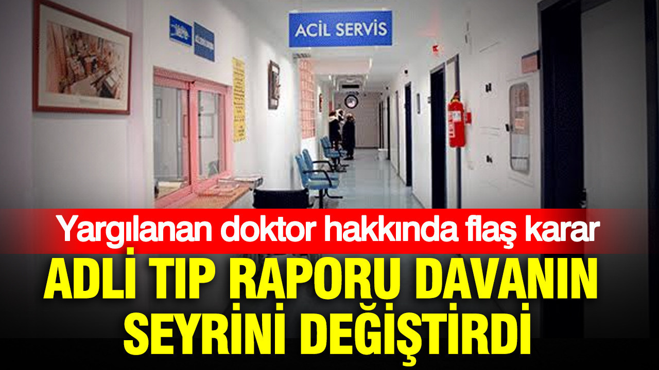Adli Tıp raporu davanın seyrini değiştirdi: Afyonkarahisar’da yargılanan doktor hakkında flaş karar