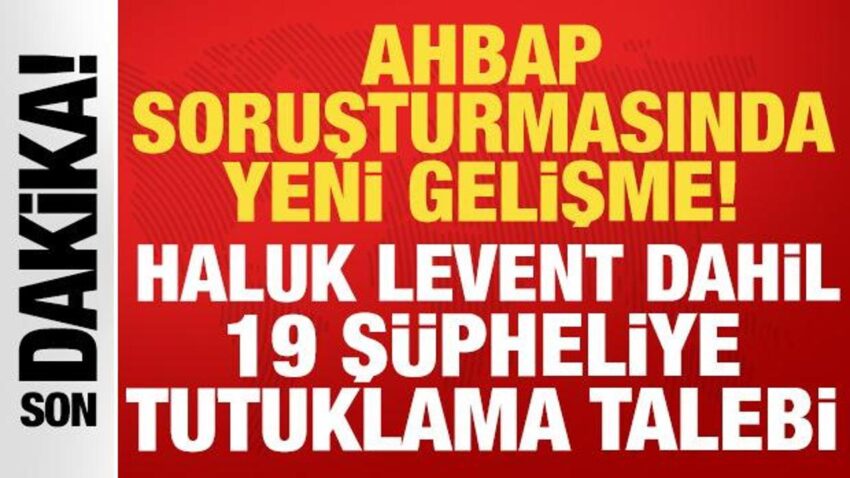 Ahbap sorusturmasinda yeni gelisme haluk levent dahil 19 supheliye tutuklama talebi pccA7ryw.jpg