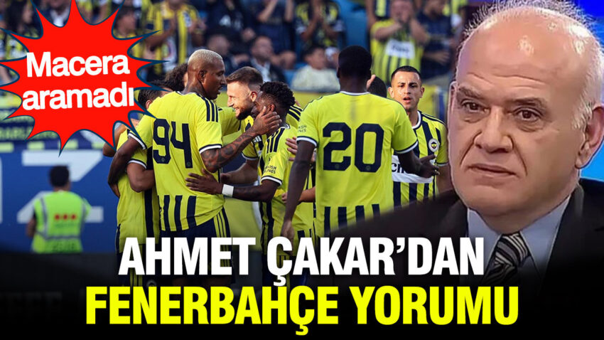 Ahmet cakardan fenerbahce yorumu macera aramadi PGH7zIgG.jpg