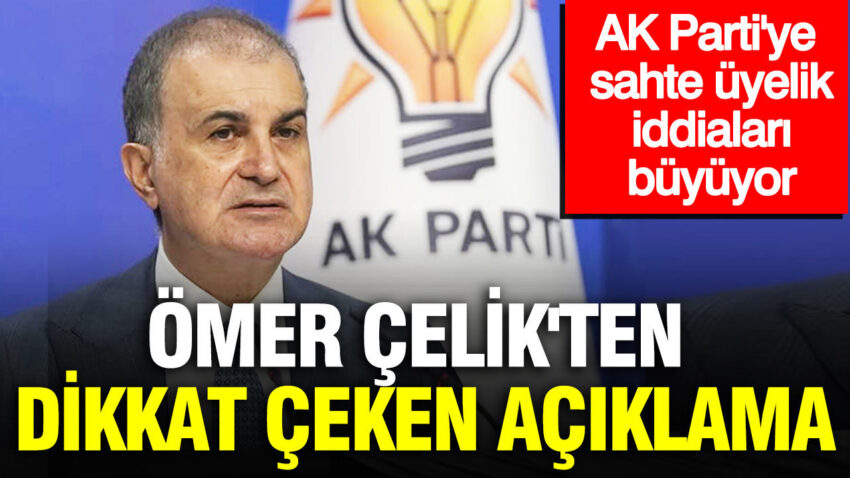 Ak partiye sahte uyelik iddialari buyuyor omer celikten dikkat ceken aciklama U643xXO2.jpg