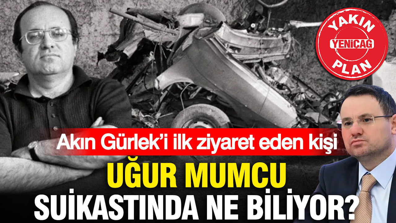 Akın Gürlek’i ilk ziyaret eden kişi, Uğur Mumcu suikastında ne biliyor?