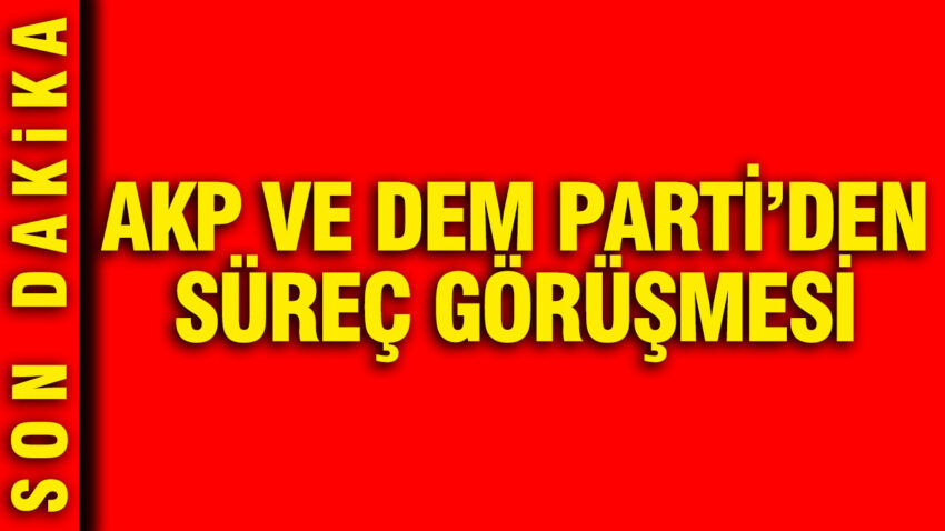 Akp ve dem partiden surec gorusmesi aXy79Y6l.jpg