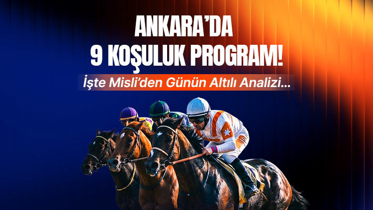 Ankara’da 9 koşuluk program! İşte Misli’den günün altılı analizi…
