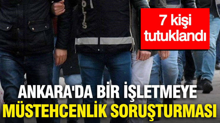 Ankarada bir isletmeye mustehcenlik sorusturmasi 7 kisi tutuklandi 3VCjwvD8.jpg