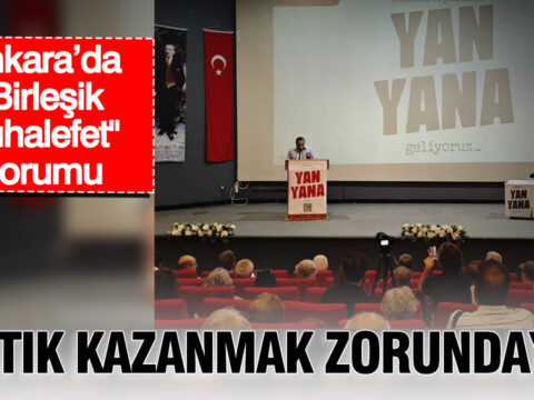 Ankarada birlesik muhalefet forumu artik kazanmak zorundayiz ry7t4ghn.jpg