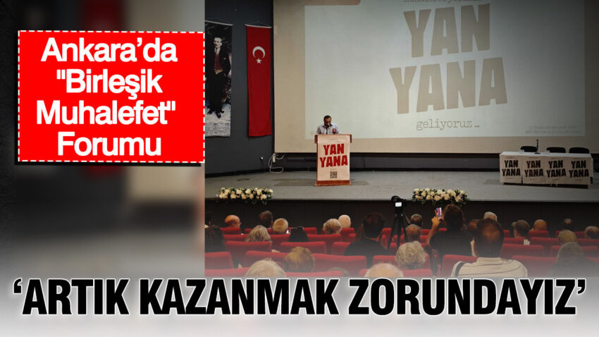 Ankarada birlesik muhalefet forumu artik kazanmak zorundayiz ry7t4ghn.jpg