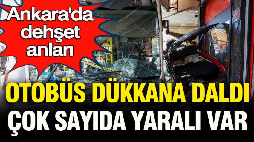 Ankarada dehset anlari ego otobusu dukkana daldi 5 yarali KkEUOy95.jpg